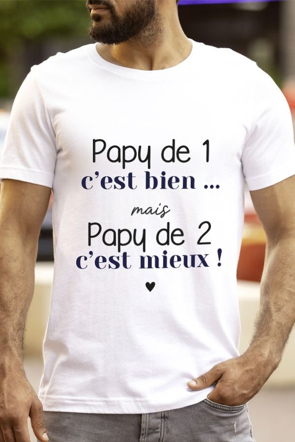 T-shirt Homme Citation | Papy de 1 c'est bien mais papy de 2 c'est mieux